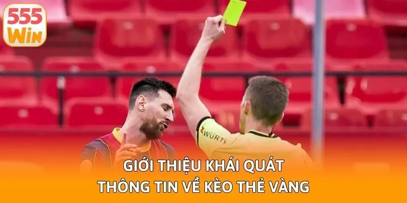 Giới thiệu khái quát thông tin về kèo thẻ vàng