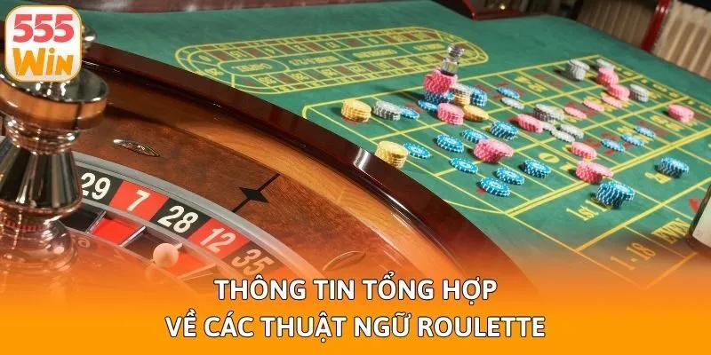 Thông tin tổng hợp về các thuật ngữ Roulette
